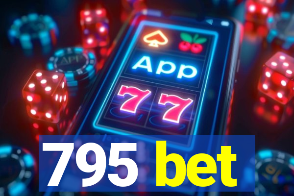 795 bet